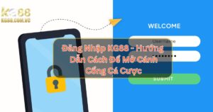 Đăng Nhập KG88 - Hướng Dẫn Cách Để Mở Cánh Cổng Cá Cược
