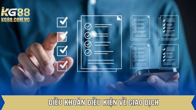 Điều khoản và điều kiện Kg88 về quy trình giao dịch 