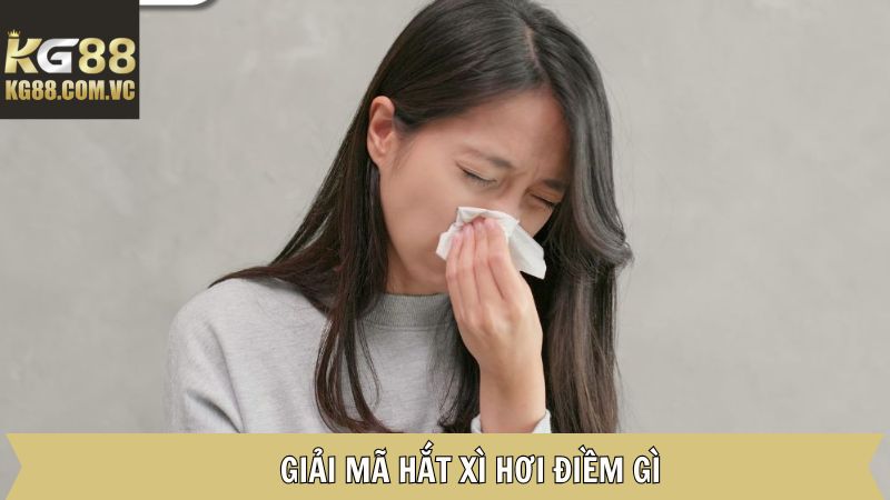 Khám phá ý nghĩa ẩn sau mỗi lần hắt xì hơi 