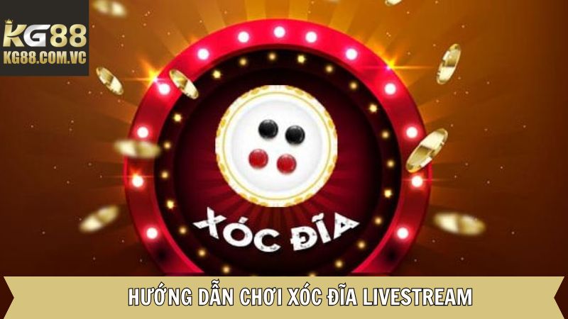 Các bước đặt cược xóc đĩa livestream tại KG88