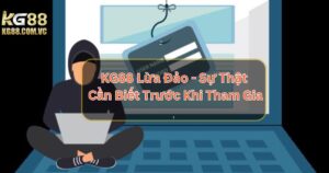 KG88 Lừa Đảo - Sự Thật Cần Biết Trước Khi Tham Gia