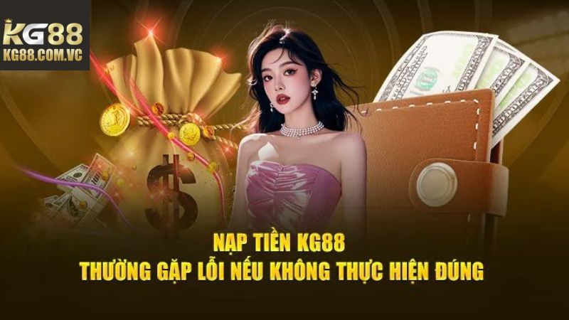 Một số điểm cần lưu ý khi giao dịch nạp tiền KG88