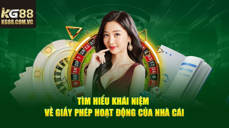 Giấy Phép Cá Cược KG88 – Minh Chứng Cho Sự An Toàn Và Uy Tín 2 Vài nét cơ bản cần tìm hiểu về giấy phép cá cược KG88