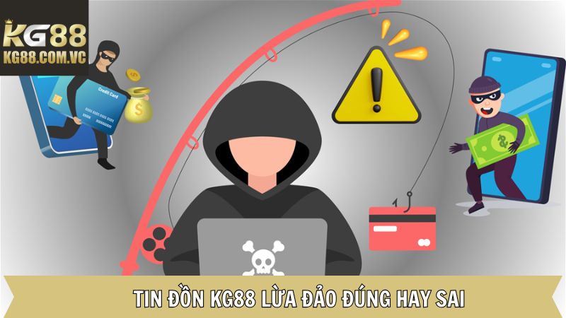 Thông tin sai sự thật về nhà cái KG88 lừa đảo 