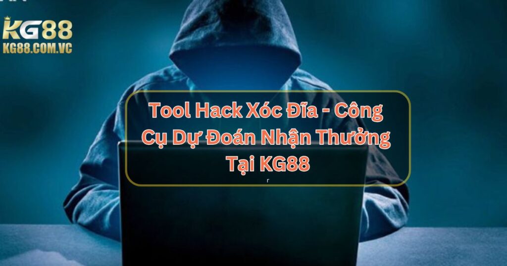 Tool Hack Xóc Đĩa - Công Cụ Dự Đoán Nhận Thưởng Tại KG88